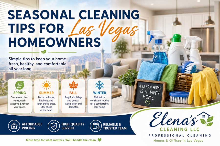 Seasonal Cleaning Tips for Las Vegas Homeowners